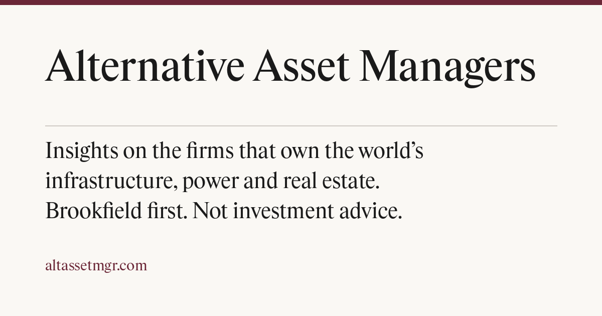 Alternative Asset Managers. Insights on the firms that own the world's infrastructure, power and real estate.